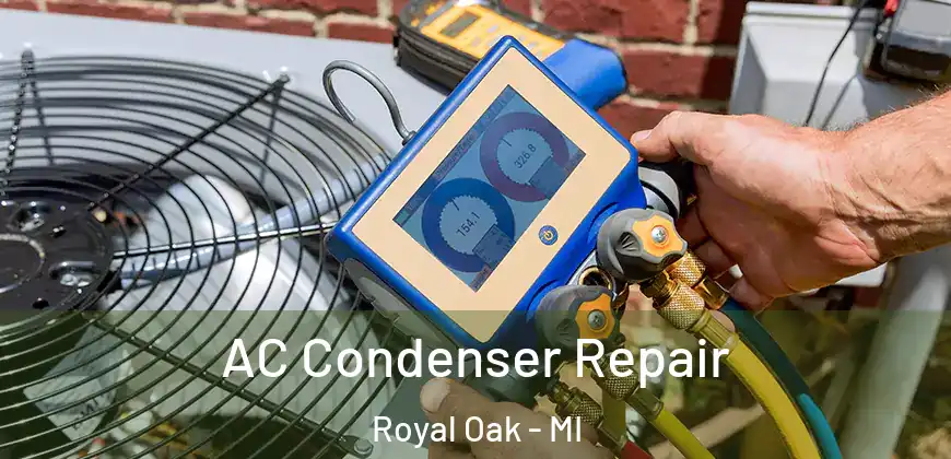  AC Condenser Repair Royal Oak - MI