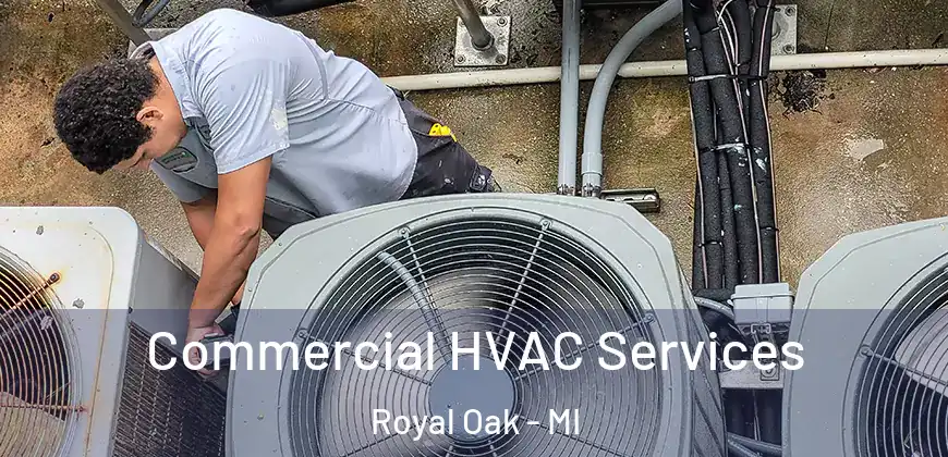  Commercial HVAC Services Royal Oak - MI