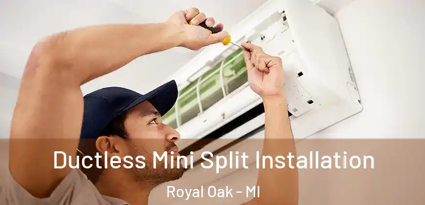  Ductless Mini Split Installation Royal Oak - MI