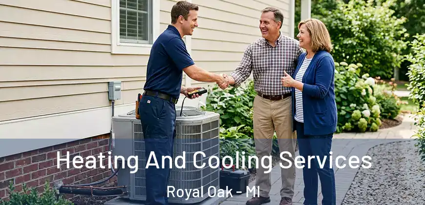Heating And Cooling Services Royal Oak - MI