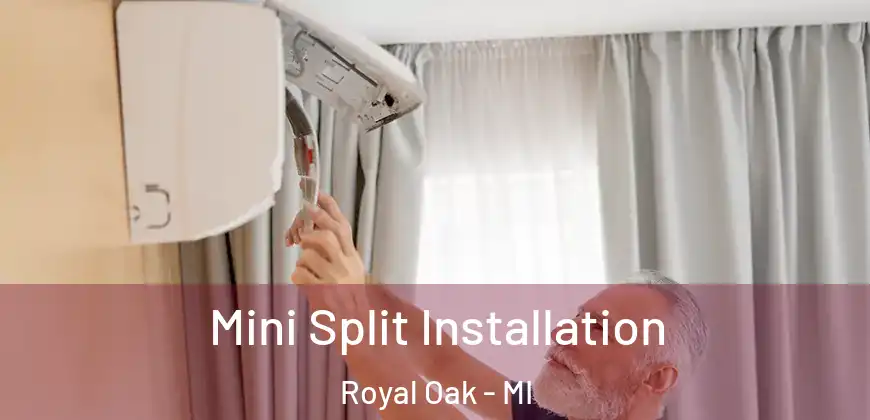  Mini Split Installation Royal Oak - MI